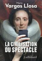 Couverture du livre « La civilisation du spectacle » de Mario Vargas Llosa aux éditions Gallimard