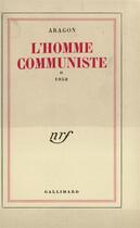 Couverture du livre « L'homme communiste » de Louis Aragon aux éditions Gallimard