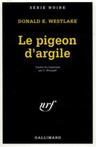 Couverture du livre « Le Pigeon d'argile » de Donald E. Westlake aux éditions Gallimard