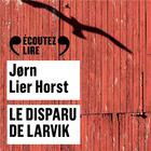 Couverture du livre « Le disparu de Larvik » de Jorn Lier Horst aux éditions Gallimard Audio