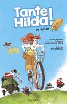 Couverture du livre « Tante Hilda ! le roman » de Jacques-Remy Girerd et Benoit Chieux aux éditions Flammarion