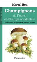 Couverture du livre « Champignons de France et d'Europe » de Marcel Bon aux éditions Flammarion