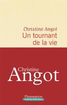 Couverture du livre « Un tournant de la vie » de Christine Angot aux éditions Flammarion