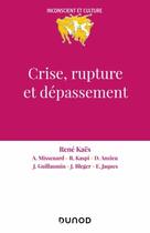 Couverture du livre « Crise, rupture et dépassement » de Rene Kaes aux éditions Dunod