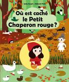 Couverture du livre « Le Petit Chaperon Rouge : où est caché le Petit Chaperon rouge ? » de Jacky Goupil et Deborah Pinto aux éditions Casterman