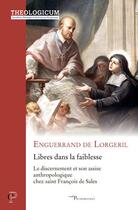 Couverture du livre « Libres dans la faiblesse » de Enguerrand De Lorgeril aux éditions Cerf