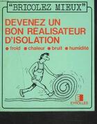 Couverture du livre « Devenez Un Bon Realisateur D'Isolation » de P Auguste aux éditions Eyrolles