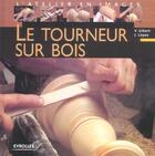 Couverture du livre « Le tourneur sur bois » de Gibert I Armenol aux éditions Eyrolles