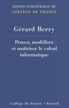 Couverture du livre « Penser, modéliser et maîtriser le calcul informatique » de Berry-G aux éditions Fayard