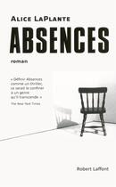 Couverture du livre « Absences » de Alice Laplante aux éditions Robert Laffont