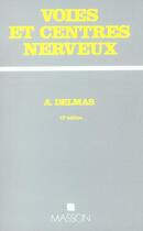 Couverture du livre « Voies et centres nerveux » de Delmas aux éditions Elsevier-masson