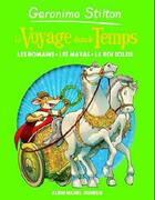 Couverture du livre « Le voyage dans le temps T.2 ; les Romains, les Mayas, le Roi-Soleil » de Geronimo Stilton aux éditions Albin Michel Jeunesse