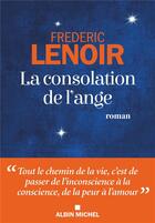 Couverture du livre « La consolation de l'ange » de Frederic Lenoir aux éditions Albin Michel