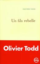 Couverture du livre « Un fils rebelle » de Olivier Todd aux éditions Grasset