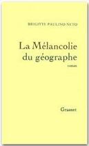 Couverture du livre « La mélancolie du géographe » de Brigitte Paulino-Neto aux éditions Grasset