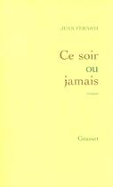 Couverture du livre « Ce soir ou jamais » de Jean Ferniot aux éditions Grasset Et Fasquelle