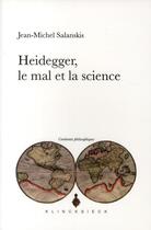 Couverture du livre « Heidegger ; le mal et la science » de Salanskis J-M. aux éditions Klincksieck