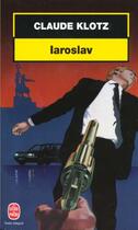 Couverture du livre « Iaroslav » de Klotz-C aux éditions Le Livre De Poche