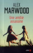 Couverture du livre « Une amitié assassine » de Alex Marwodd aux éditions Presses De La Cite