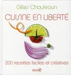 Couverture du livre « Cuisine en liberté » de Gilles Choukroun aux éditions Solar