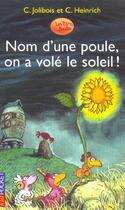 Couverture du livre « Nom D'Une Poule, On A Vole Le Soleil » de Christine Jolibois aux éditions Pocket Jeunesse
