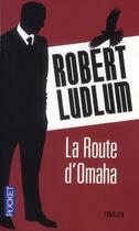 Couverture du livre « La route d'Omaha » de Robert Ludlum aux éditions Pocket