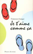 Couverture du livre « Je t'aime comme ça » de Francesco Gungui aux éditions 12-21