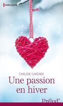 Couverture du livre « Une passion en hiver » de Darlene Gardner aux éditions Harlequin