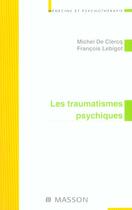 Couverture du livre « Les traumatismes psychiques » de Francois Lebigot et Michel De Clercq aux éditions Elsevier-masson