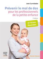 Couverture du livre « Prévenir le mal de dos pour les professionnels de la petite enfance : 47 fiches illustrées (3e édition) » de Jose Curraladas aux éditions Elsevier-masson