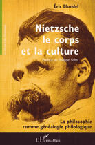 Couverture du livre « Nietzsche ; le corps et la culture » de Eric Blondel aux éditions L'harmattan