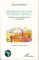 Couverture du livre « Démographie scolaire en afrique australe ; dynamique socio-démocratique et prospective » de Ignatiana Shongedza aux éditions Editions L'harmattan