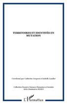 Couverture du livre « Territoires et identités en mutation » de Catherine Gorgeon et Isabelle Laudier aux éditions Editions L'harmattan