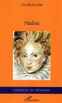 Couverture du livre « Pauline » de Paul Beaulier aux éditions Editions L'harmattan