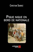 Couverture du livre « Pique-nique en bord de nationale » de Christian Saubiez aux éditions Editions Du Net