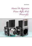Couverture du livre « Manuel De Réparation Primar-Reflex II & Primarreflex » de Bruno Jean aux éditions Books On Demand