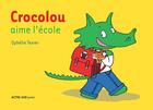 Couverture du livre « Crocolou aime l'école » de Ophelie Texier aux éditions Actes Sud Jeunesse