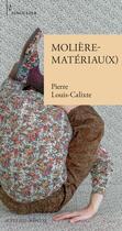Couverture du livre « Molière-matériau(x) » de Pierre Louis-Calixte aux éditions Actes Sud