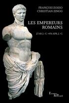 Couverture du livre « Les Empereurs romains : 27 av. J.-C. - 476 apr. J.-C. » de Christian Zingg et Francois Zosso aux éditions Actes Sud