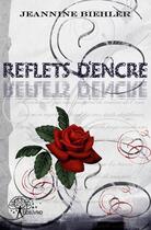 Couverture du livre « Reflets d'encre » de Jeannine Biehler aux éditions Edilivre