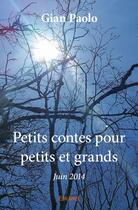 Couverture du livre « Petits contes pour petits et grands » de Gian Paolo aux éditions Edilivre