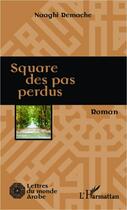 Couverture du livre « Square des pas perdus » de Naaghi Remache aux éditions L'harmattan