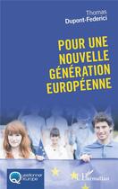 Couverture du livre « Pour une nouvelle génération européenne » de Thomas Dupont Federici aux éditions L'harmattan