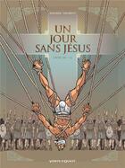 Couverture du livre « Un jour sans Jésus Tome 3 » de Nicolas Juncker et Chico Pacheco aux éditions Vents D'ouest