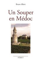 Couverture du livre « Souper en Médoc » de Bruno Albert aux éditions Feret