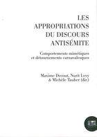 Couverture du livre « Les appropriations du discours antisémite ; comportements mimétiques et détournements carnavalesques » de Maxime Decout et Nurit Levy et Michele Tauber aux éditions Bord De L'eau