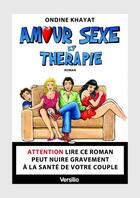 Couverture du livre « Amour, sexe et thérapie » de Ondine Khayat aux éditions Versilio