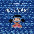 Couverture du livre « Hé, l'eau ! » de Antoinette Portis aux éditions Editions Du Genevrier