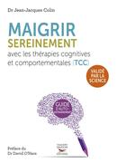 Couverture du livre « Maigrir sereinement avec les thérapies cognitives et comportementales (TCC) » de Jean-Jacques Colin aux éditions Thierry Souccar