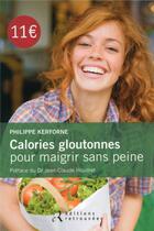 Couverture du livre « Calories gloutonnes pour maigrir sans peine » de Kerforne/Houdret aux éditions Les Editions Retrouvees
